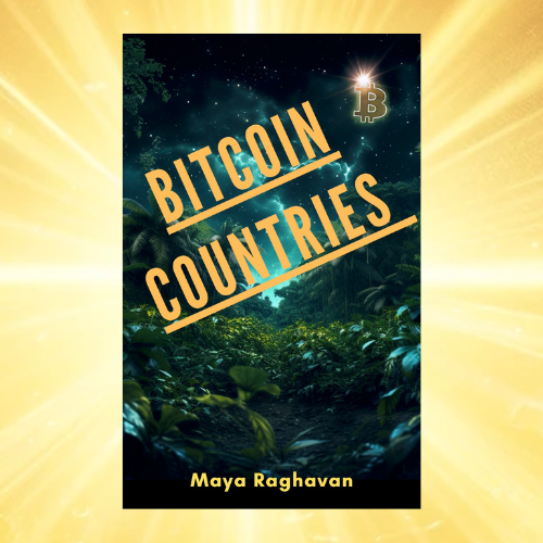 BITCOIN COUNTRIES by Maya Raghavan