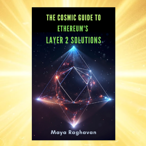 THE COSMIC GUIDE TO ETHEREUM LAYER 2 SOLUTIONS by Maya Raghavan