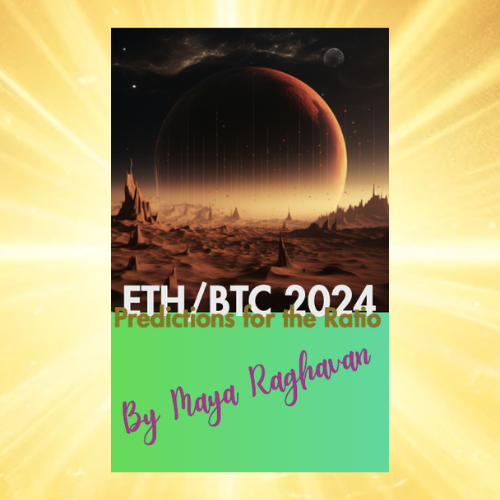 ETH/BTC 2024 PREDICTIONS FOR THE RATIO By Maya Raghavan